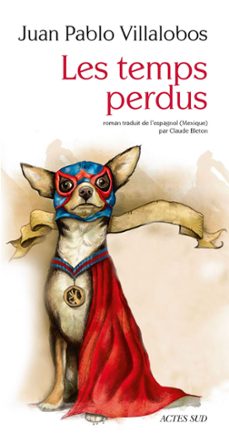 les temps perdus (ebook)-juan pablo villalobos-9782330062224