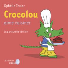 crocolou aime cuisiner (audiolibro)-ophelie texier-9782330211424