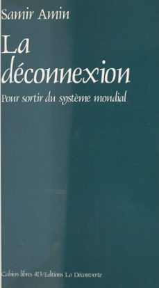 la deconnexion : pour sortir du système mondial (ebook)-samir amin-9782348011924