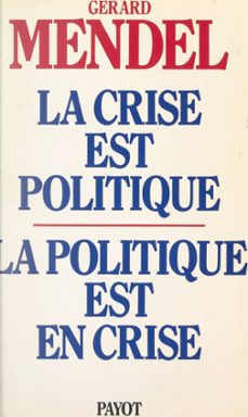 la crise est politique, la politique est en crise (ebook)-gerard mendel-9782357020924