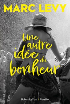 une autre idée du bonheur-marc levy-9782361321024