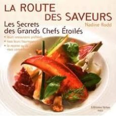 la route des saveurs: tous les secrets des grands chefs etoiles-nadine rodd-9782364010024