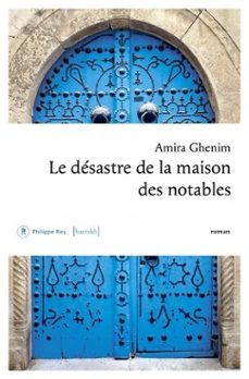 le désastre de la maison des notables (le prix de la littérature arabe 2024)-amira ghenim-9782384820924