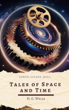 tales of space and time (ebook)-h. g. wells-zenith golden quill-9782386913624