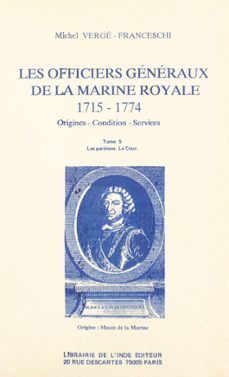 les officiers generaux de la marine royale, 1715-1774 : origines, condition, services (5) (ebook)-michel verge franceschi-9782402499224