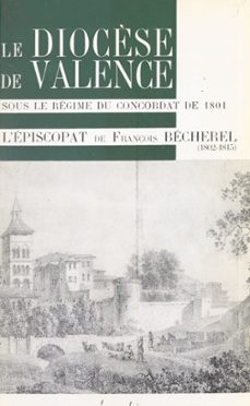 le diocèse de valence sous le regime du concordat de 1801 (ebook)-roger pinet-9782402597524