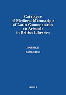 catalogue of medieval manuscripts of latin commentaries on aristotle in british libraries-rodney m. thomson-9782503547824
