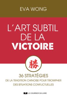 l'art subtil de la victoire - 36 strategies de la tradition chinoise pour triompher des situations (ebook)-eva wong-9782702928424