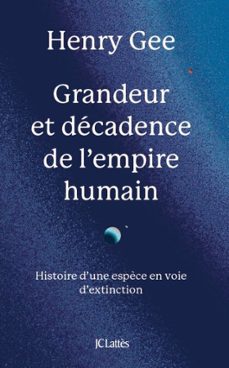 grandeur et decadence de l'empire humain (ebook)-henry gee-9782709673624