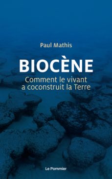 biocène : comment le vivant a coconstruit la terre (ebook)-paul mathis-9782746523524