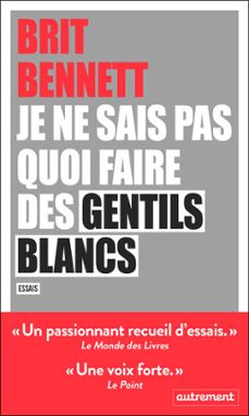 je ne sais pas quoi faire des gentils blancs (ebook)-brit bennett-9782746761124