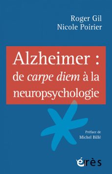 alzheimer : de carpe diem a la neuropsychologie (ebook)-roger gil-nicole poirier-9782749261324