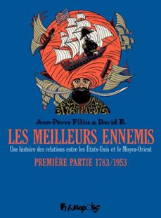 les meilleurs ennemis (première partie) - 1783/1953. une histoire des relations entre les etats-unis et le moyen-orient (ebook)-jean pierre filiu-9782754811224