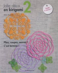 jolie deco en kirigami : pliez, coupez, ouvrez ! c est termine !-akiko murooka-9782756523224