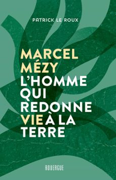 marcel mezy, l'homme qui redonne vie a la terre (ebook)-patrick le roux-marcel mezy-9782812621024