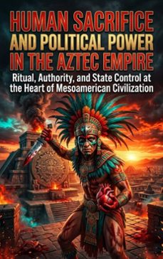 human sacrifice and political power in the aztec empire (ebook)-maya colton-9783565326624
