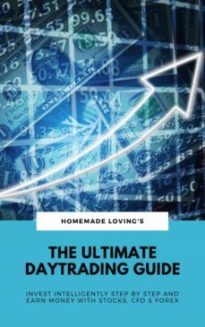 the ultimate daytrading guide: invest intelligently step by step and earn money with stocks, cfd &amp; forex (ebook)-homemade loving's-9783750207424