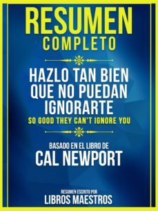 resumen completo: hazlo tan bien que no puedan ignorarte (so good they cant ignore you) (ebook)-9783967995824