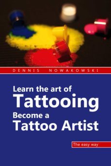 learn the art of tattooing - become a tattoo artist (ebook)-dennis nowakowski-valeska harrer-9783968587424