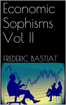 economic sophisms vol ii (ebook)-frederic bastiat-9786050379624