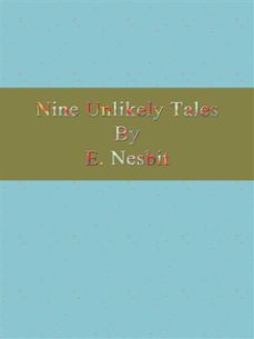 nine unlikely tales (ebook)-e. nesbit-9786050414424
