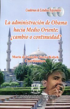 la administracion de obama hacia medio oriente: ¿cambio o continuidad? (ebook)-9786070299124