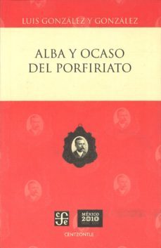 alba y ocaso del porfiriato-9786071602824