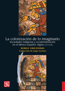 la colonizacion de lo imaginario (ebook)-serge gruzinski-9786071689924