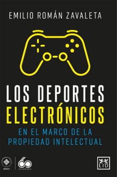 los deportes electronicos en el marco de la propiedad intelectual (ebook)-emilio román-9786072681224