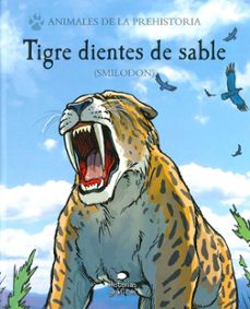 animales de la prehistoria :tigre dientes de sable-gary jeffers-9786075274324