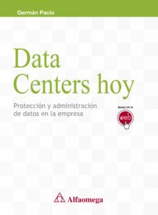 data centers hoy - proteccion y administracion de datos en la empresa (ebook)-german pacio-9786076221624