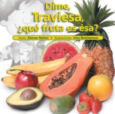 dime traviesa, ¿qué fruta es ésa? (ebook)-alonso nuñez-9786077749424
