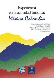 experiencia en la actividad turistica: mexico-colombia (ebook)-gustavo rodolfo cruz chávez-judith juárez mancilla-alberto francisco torres garcía-9786078925124