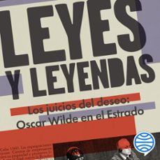 leyes y leyendas - los juicios del deseo:oscar wilde en el estrado (audiolibro)-victor daniel cabezas-9786287715424