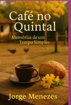 cafe no quintal  memorias de um tempo simples (ebook)-jorge menezes-9786501743424