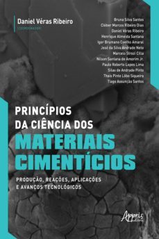 principios da ciencia dos materiais cimenticios: produço, reaçes, aplicaçes e avanços tecnologicos (ebook)-daniel veras ribeiro-9786525002224