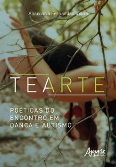 tearte, poeticas do encontro em dança e autismo (ebook)-anamaria fernandes viana-9786525010724