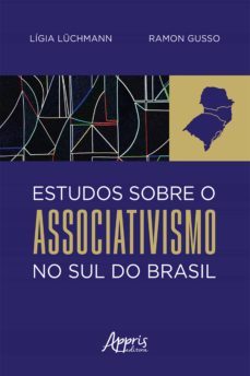 estudos sobre o associativismo no sul do brasil (ebook)-ligia luchmann-ramon gusso-9786525014524