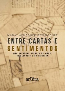 entre cartas e sentimentos: uma aventura atraves do amor, do desgosto e da tristeza (ebook)-maday almaguer betancourt-9786525080024