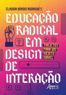 educaço radical em design de interaço: trajetos para um inedito viavel (ebook)-claudia bordin rodrigues-9786525082424