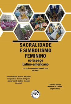 sacralidade e simbolismo feminino no espaço latino-americano (ebook)-ivna carolinne bezerra machado-9786525107424