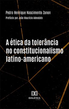 a etica da tolerancia no constitucionalismo latino-americano (ebook)-pedro henrique nascimento zanon-9786525286624