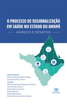 o processo de regionalizaço em saude no estado do amapa (ebook)-cintia do socorro matos pantoja-juvanete amoras távora-9786525287324