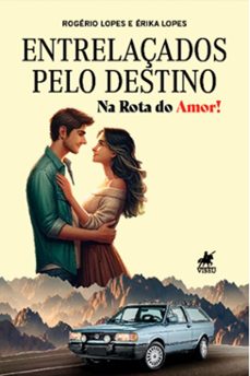 entrelaçados pelo destino (ebook)-rogério lopes-erika lopes-9786525494524