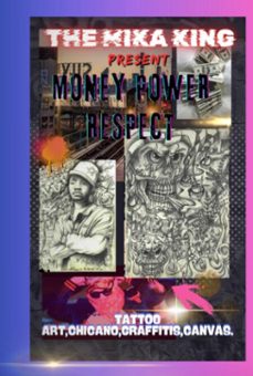 the mika king "money,power &amp; respect. the book art (tattoo chicano flash.graffiti,canvas (ebook)-the mika king-9786526623824