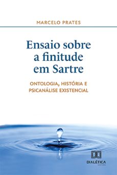 ensaio sobre a finitude em sartre (ebook)-marcelo prates-9786527001324