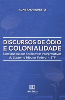 discursos de odio e colonialidade (ebook)-aline andrighetto-9786527060024