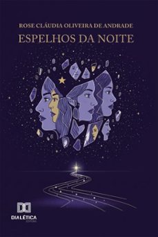espelhos da noite (ebook)-rose cláudia oliveira de andrade-9786527083924