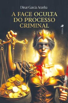 a face oculta do processo criminal (ebook)-dinar garcia aranha-9786528016624