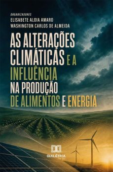 as alterações climáticas e a influência na produção de alimentos e energia (ebook)-elisabete aloia amaro-washington carlos de almeida-9786528808724